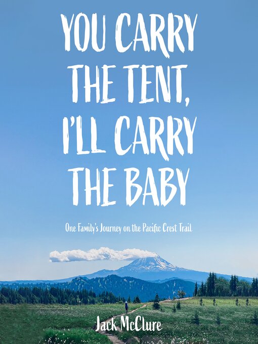 Title details for You Carry the Tent, I'll Carry the Baby by Jack McClure - Wait list